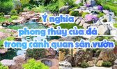 Y Nghia Phong Thuy Cua Da Trong Canh Quan San Vuon
