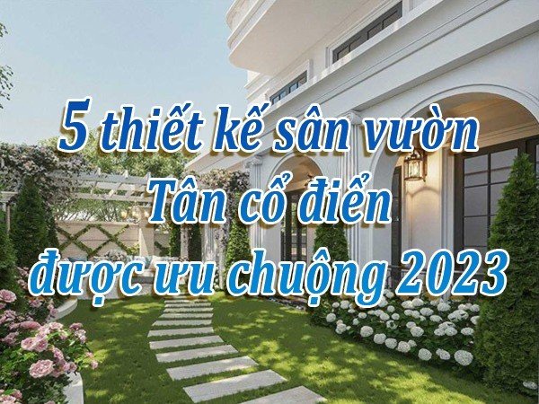 thiết kế sân vườn Tân cổ điển