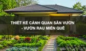 Thiết Kế Cảnh Quan Sân Vườn - Vườn Rau Miền Quê