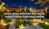 Hành Trình Biến Khu Đất Trống Thành Không Gian Nghỉ Dưỡng